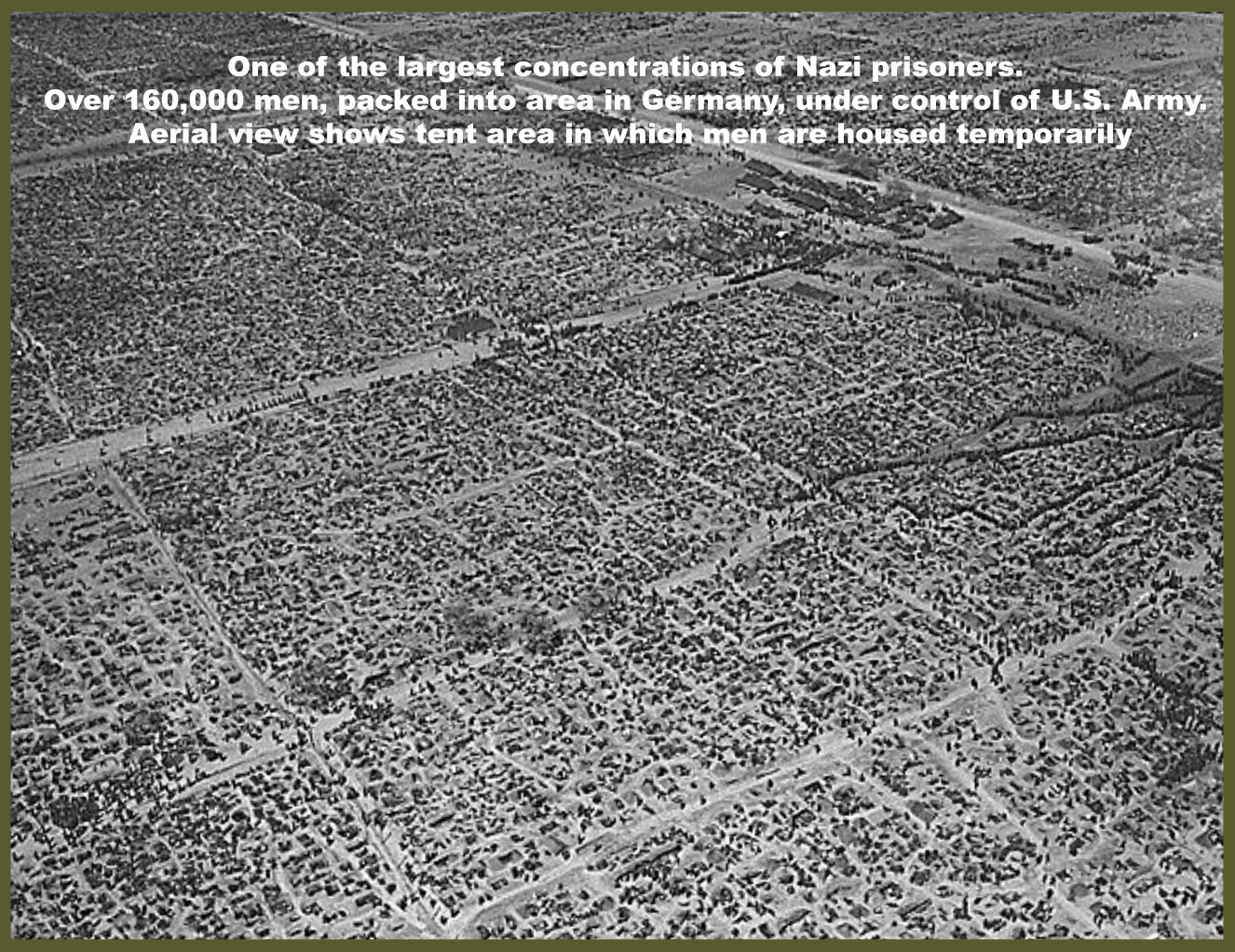 One of the largest concentrations of Nazi prisoners, over 160,000 men, packed into area in Germany, under control of U.S. Army. Aerial view shows tent area in which men are housed temporarily